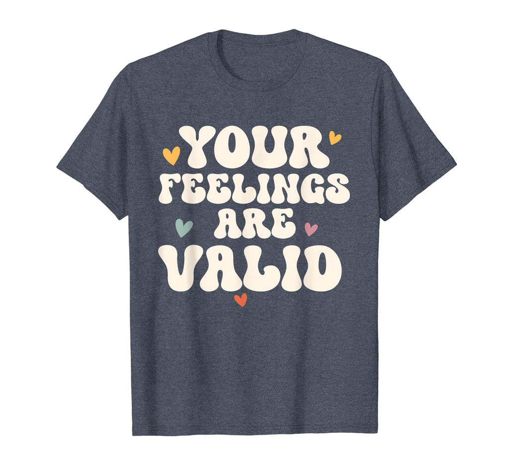 Your Feelings Are Valid Mental Health T-Shirt - Trendy Graphic Unisex - T-Shirt, Sweatshirt, Hoodie