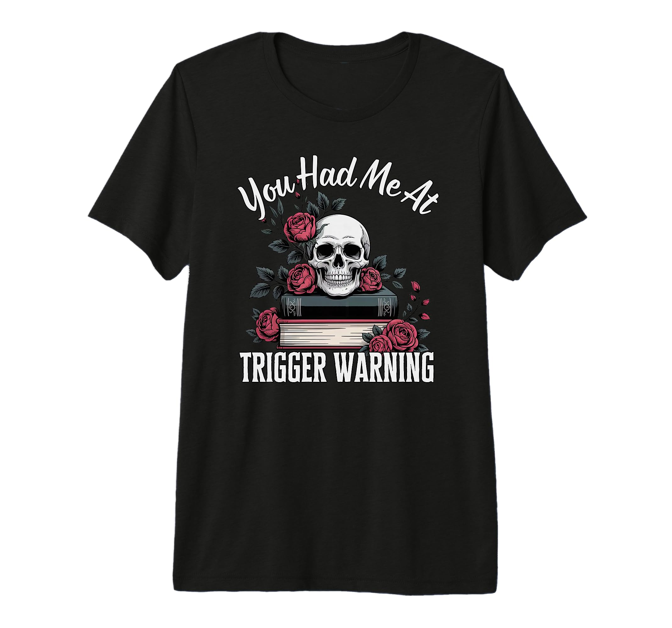 You Had Me Trigger Warning Dark T-Shirt - Fun Novelty Design Unisex - T-Shirt, Sweatshirt, Hoodie