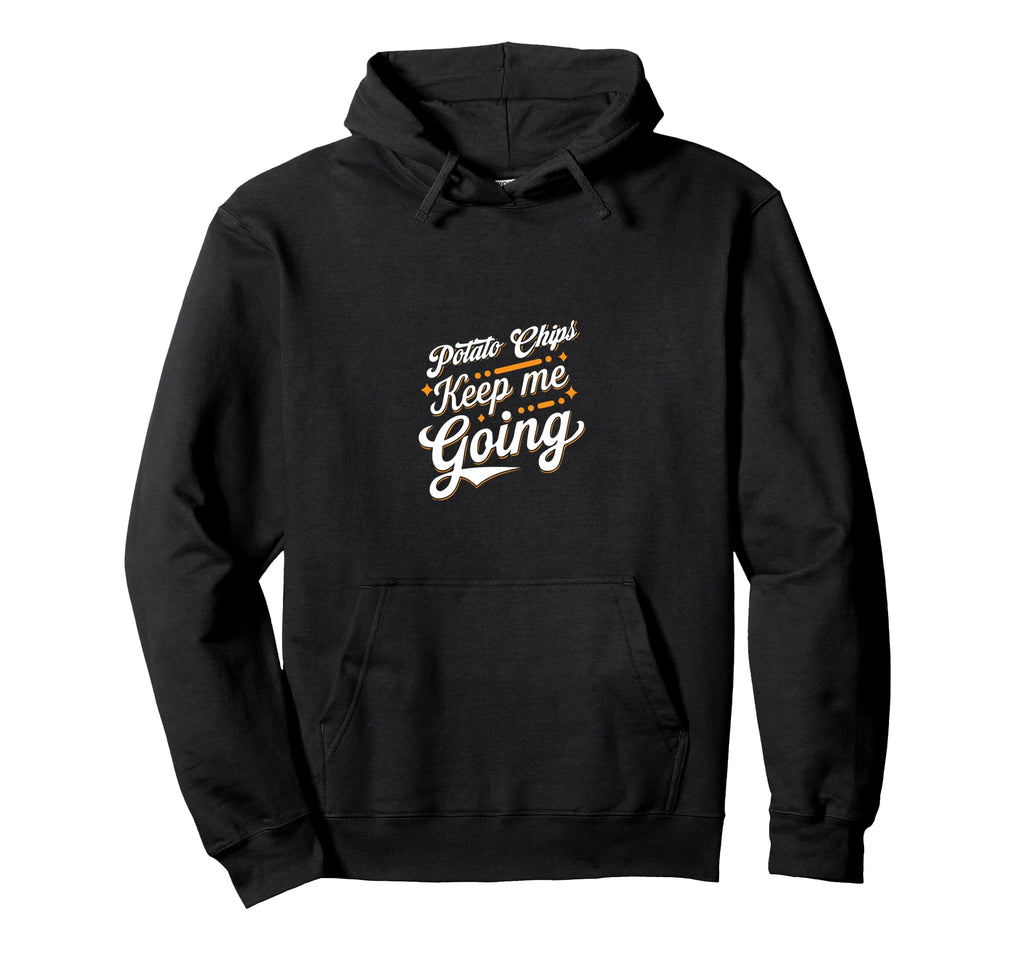 Potato Chips Keep Me Going Hoodie - Graphic Print for Adults - T-Shirt, Sweatshirt, Hoodie