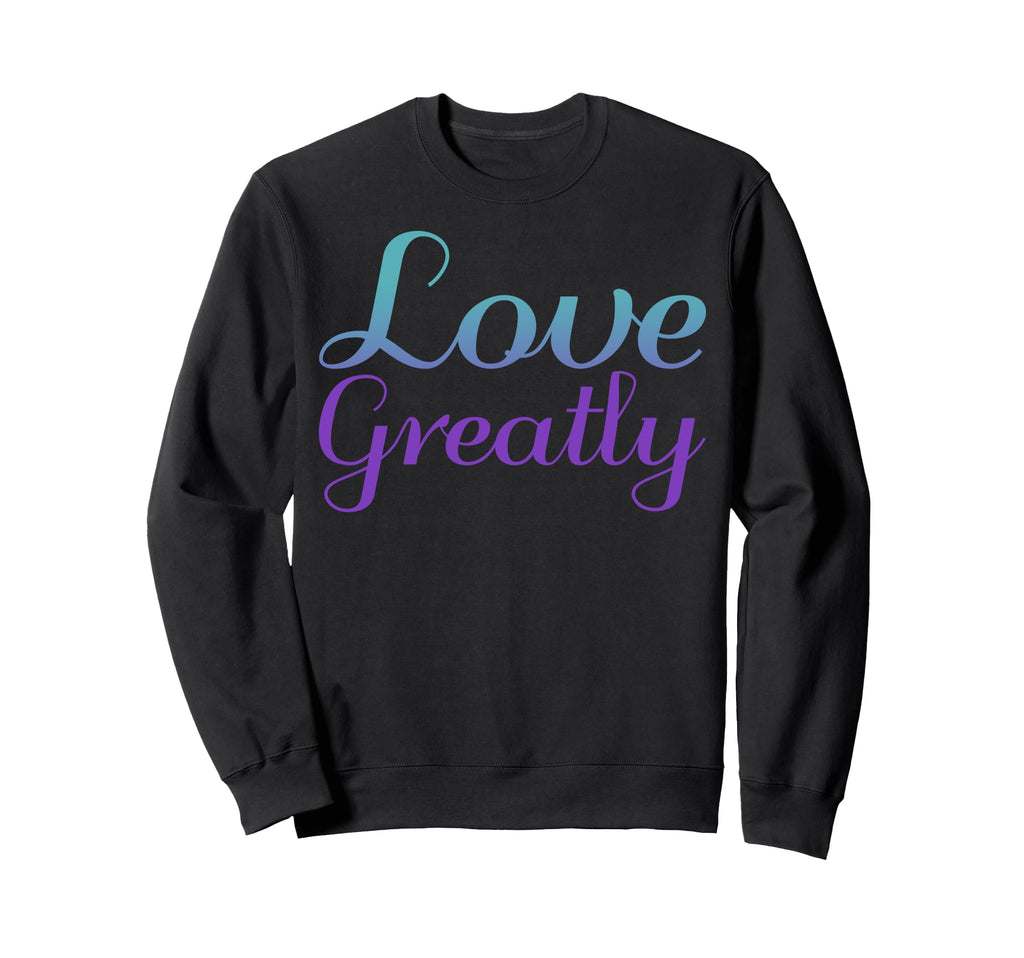 Love Greatly Mental Health Awareness Sweatshirt - Minimalist Print Unisex - T-Shirt, Sweatshirt, Hoodie