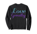 Love Greatly Mental Health Awareness Sweatshirt - Minimalist Print Unisex - T-Shirt, Sweatshirt, Hoodie