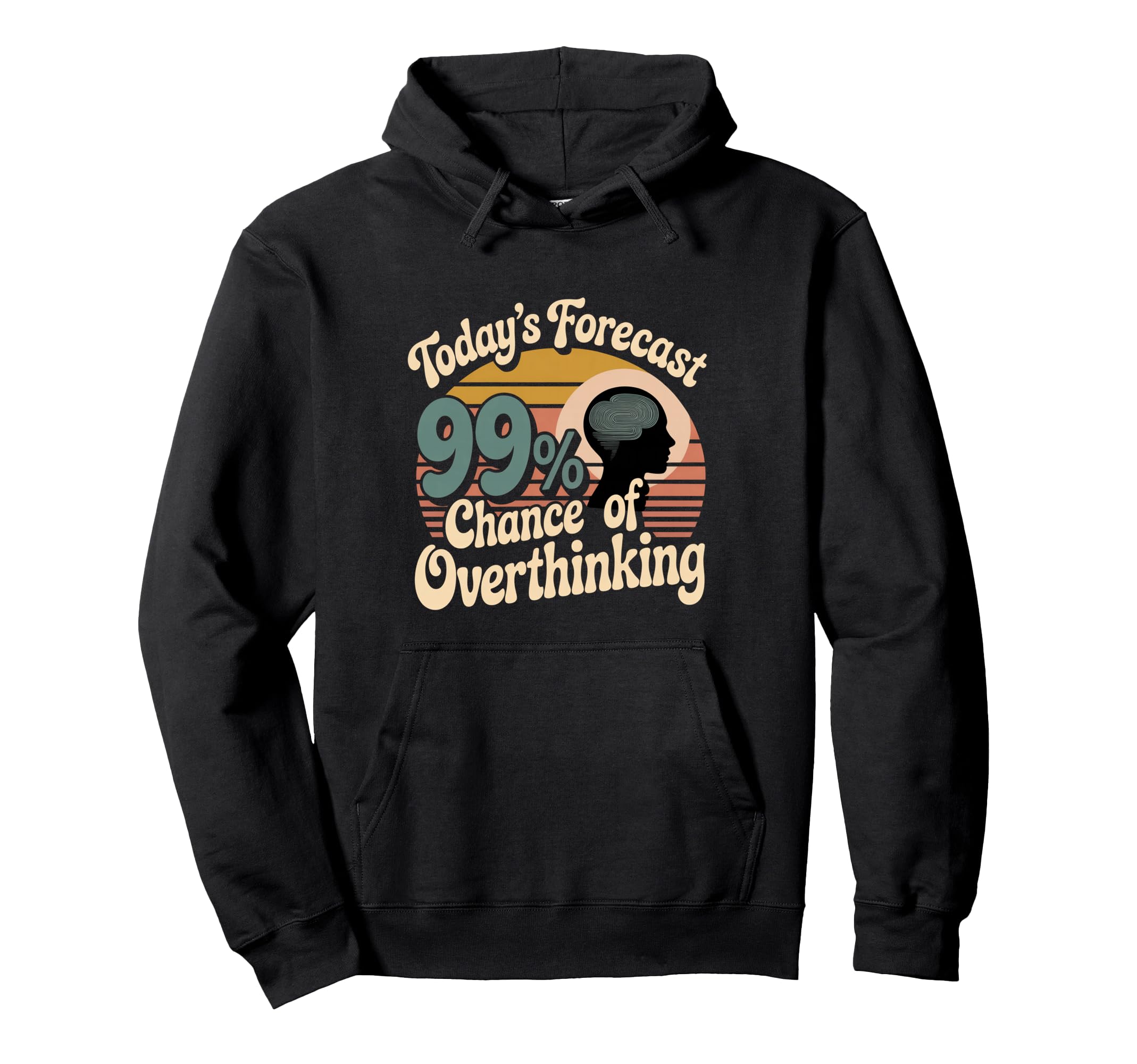 Todays Forecast 99 Chance Overthinking Hoodie - Novelty Apparel Unisex - T-Shirt, Sweatshirt, Hoodie