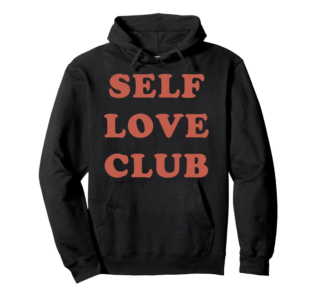 Self Love Club Motivational Verbiage Hoodie - Novelty Apparel for Adults - T-Shirt, Sweatshirt, Hoodie