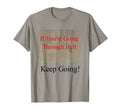 If Youre Going Through Hell Keep T-Shirt - Custom Art Print Men Women - T-Shirt, Sweatshirt, Hoodie