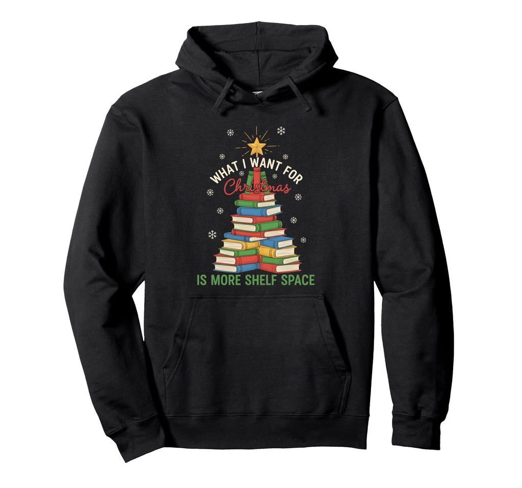 What I Want Shelf Space Book Lover Hoodie - Minimalist Print Unisex - T-Shirt, Sweatshirt, Hoodie