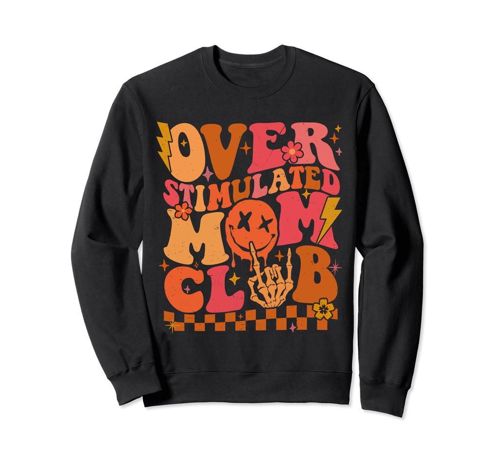 Overstimulated Moms Club Mom Life Sweatshirt - Unique Graphic for Adults - T-Shirt, Sweatshirt, Hoodie