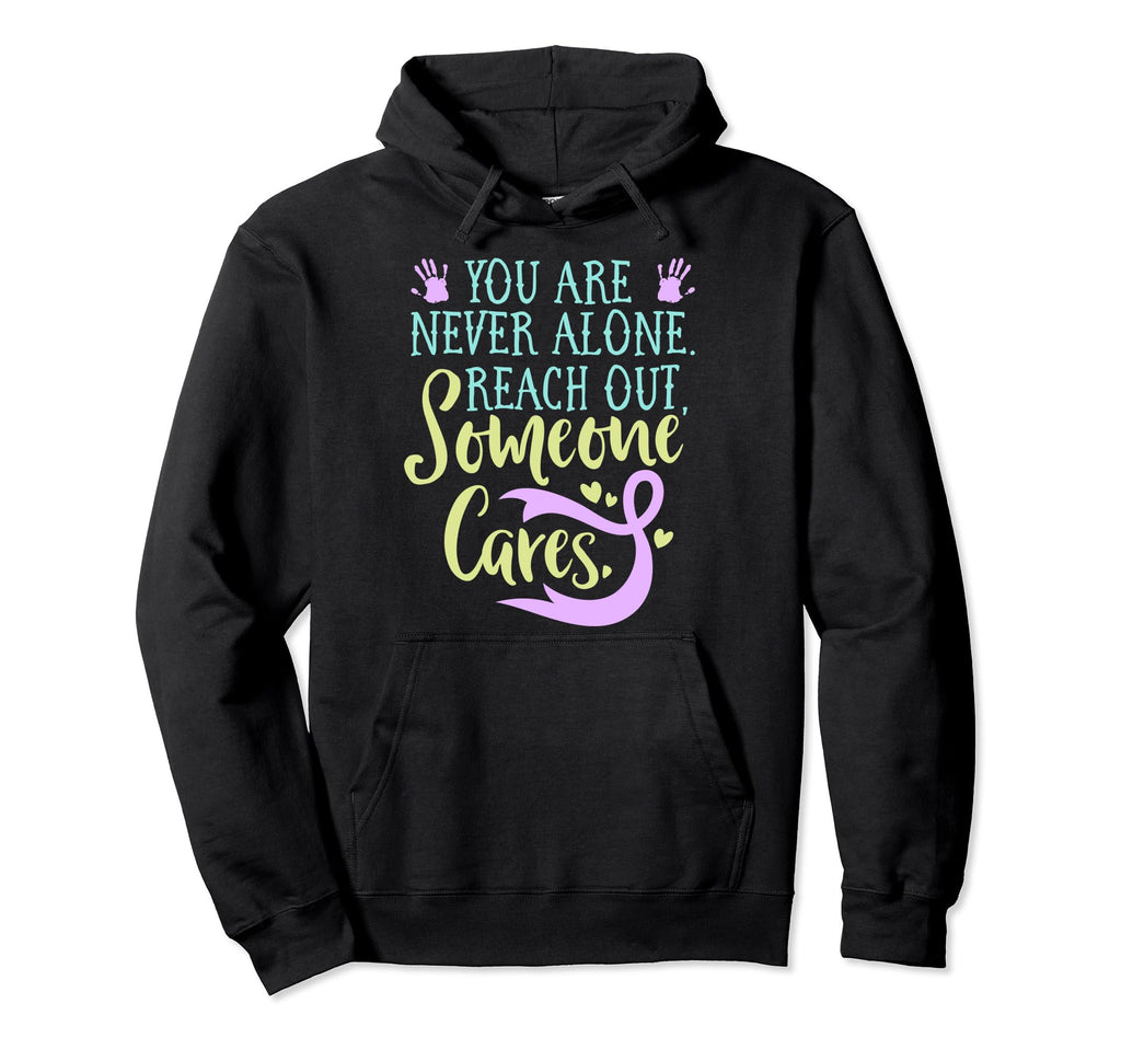 You Are Not Alone Suicide Prevention Mental Hoodie - Trendy Graphic Unisex - T-Shirt, Sweatshirt, Hoodie