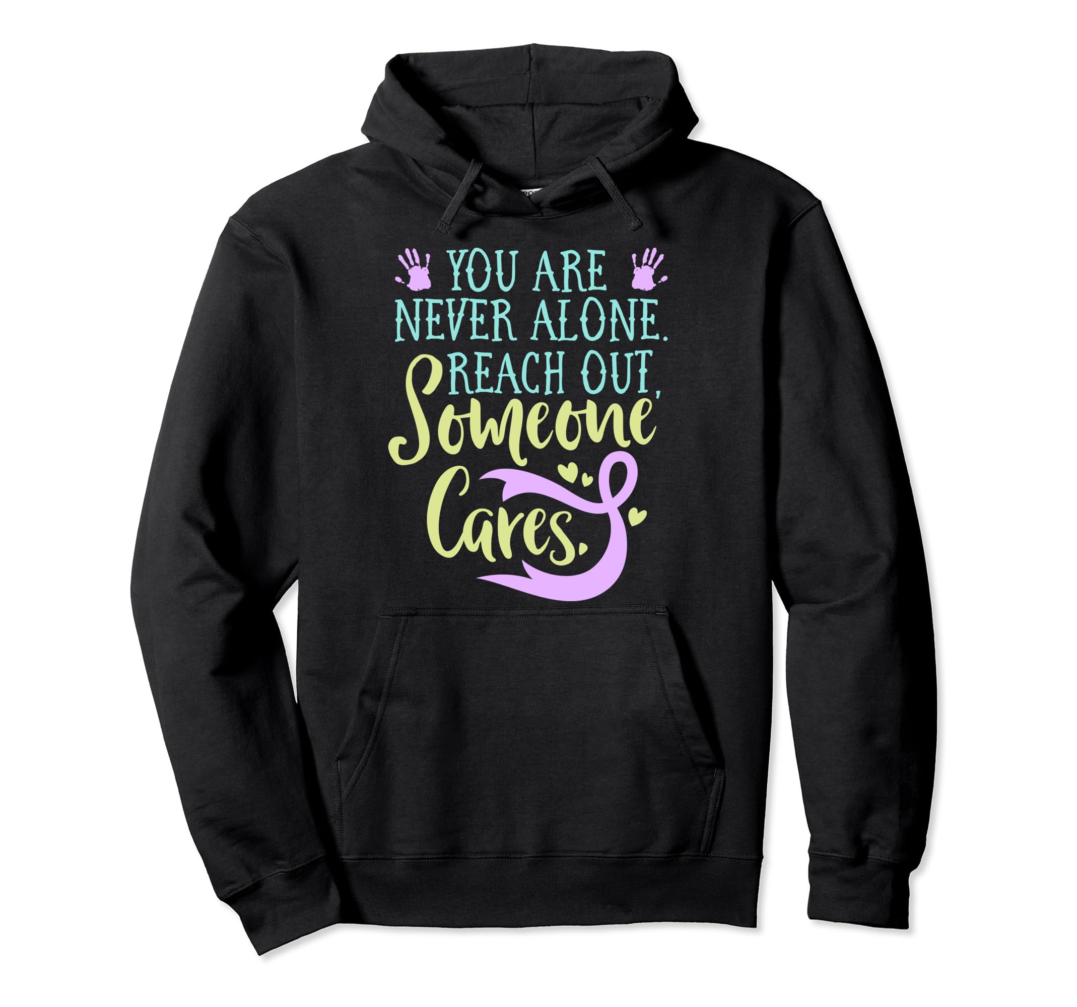 You Are Not Alone Suicide Prevention Mental Hoodie - Trendy Graphic Unisex - T-Shirt, Sweatshirt, Hoodie
