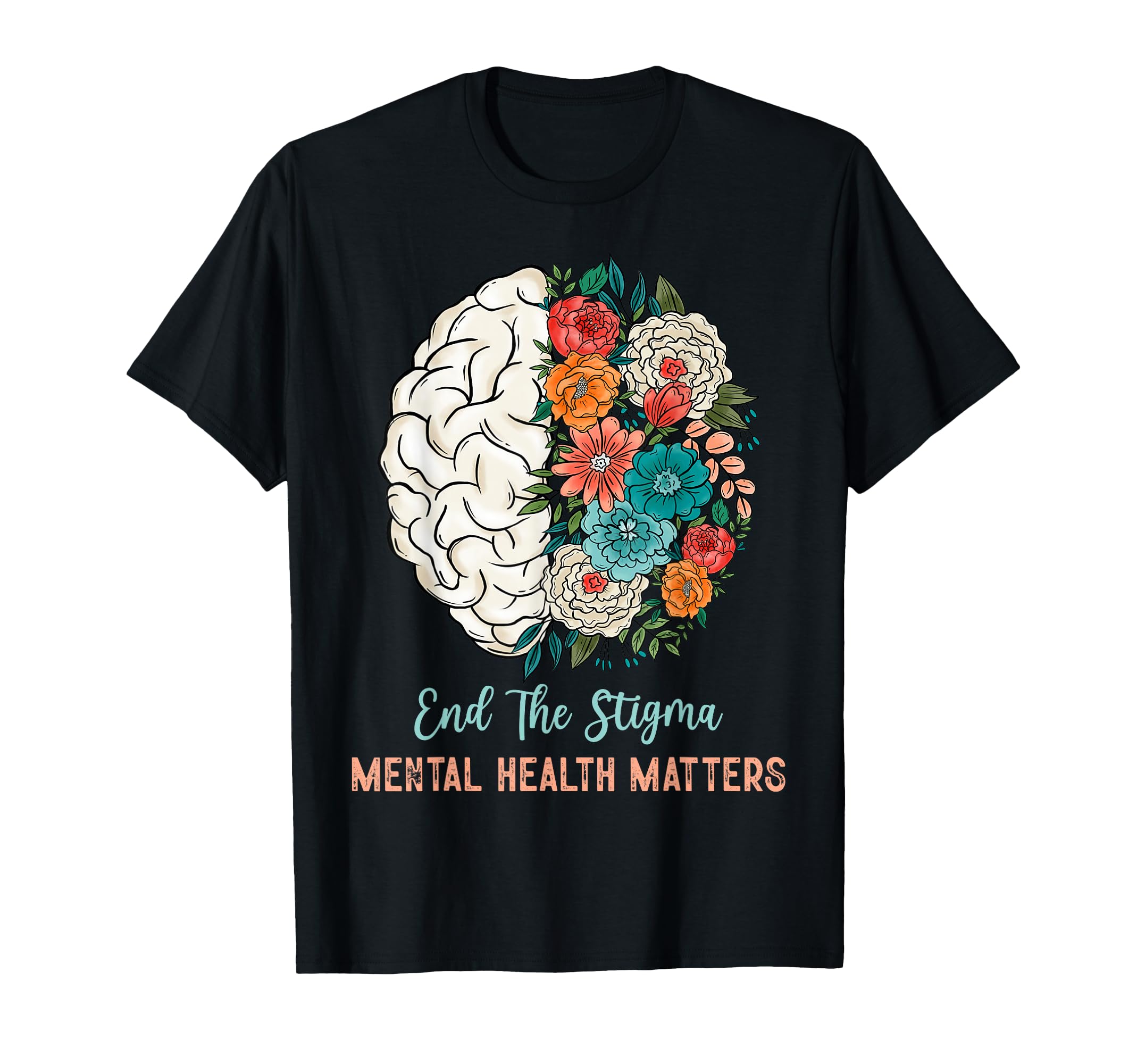 End Stigma Brain Flower Mental T-Shirt - Aesthetic Graphic for Adults - T-Shirt, Sweatshirt, Hoodie