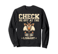 Check Me Out Library Book Reading Sweatshirt - Streetwear Style Men Women - T-Shirt, Sweatshirt, Hoodie