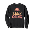 Keep Going Cancer Journey Sweatshirt - Trendy Graphic Unisex - T-Shirt, Sweatshirt, Hoodie