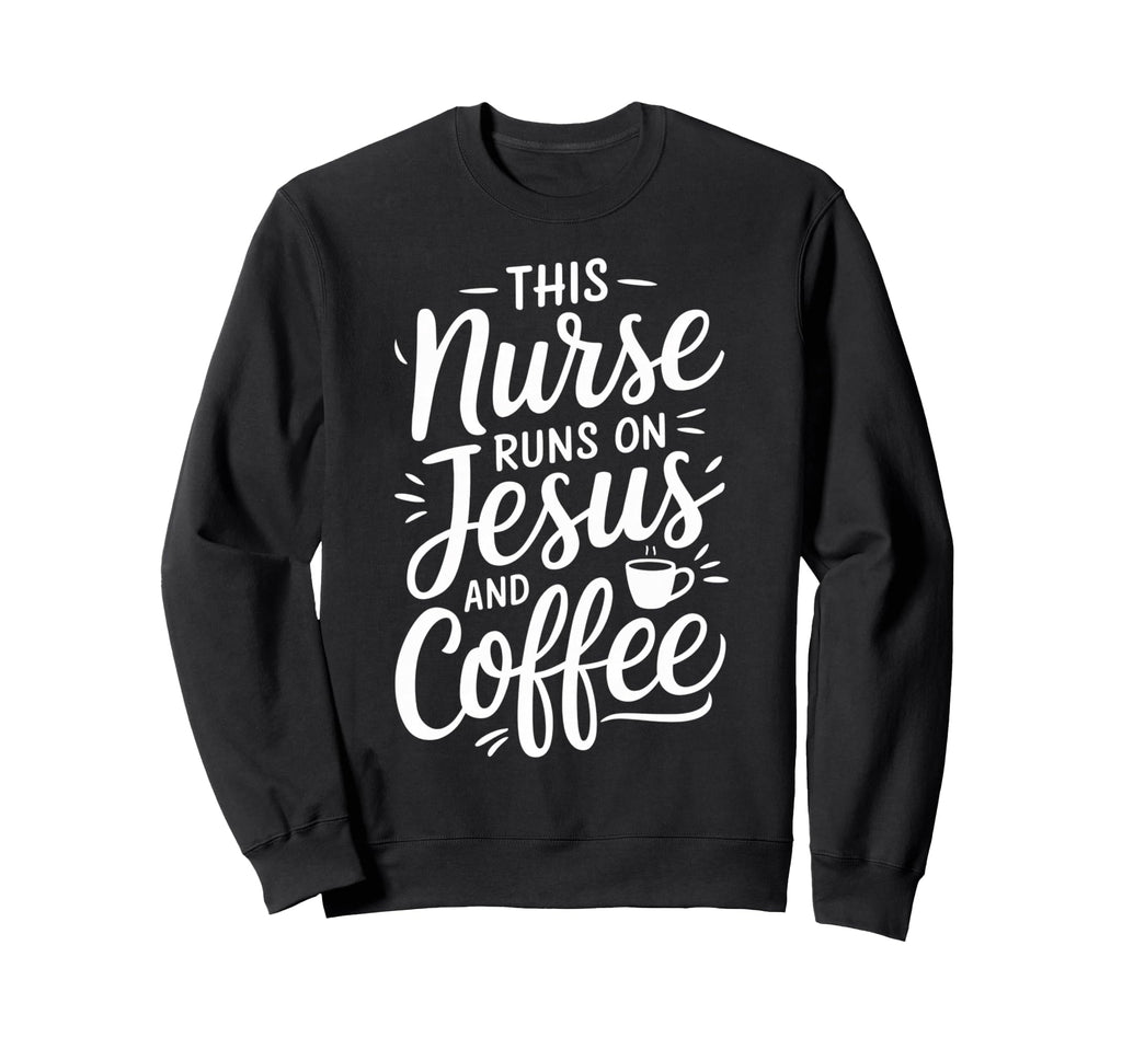 This Nurse Runs Jesus And Coffee Sweatshirt - Custom Art Print for Adults - T-Shirt, Sweatshirt, Hoodie