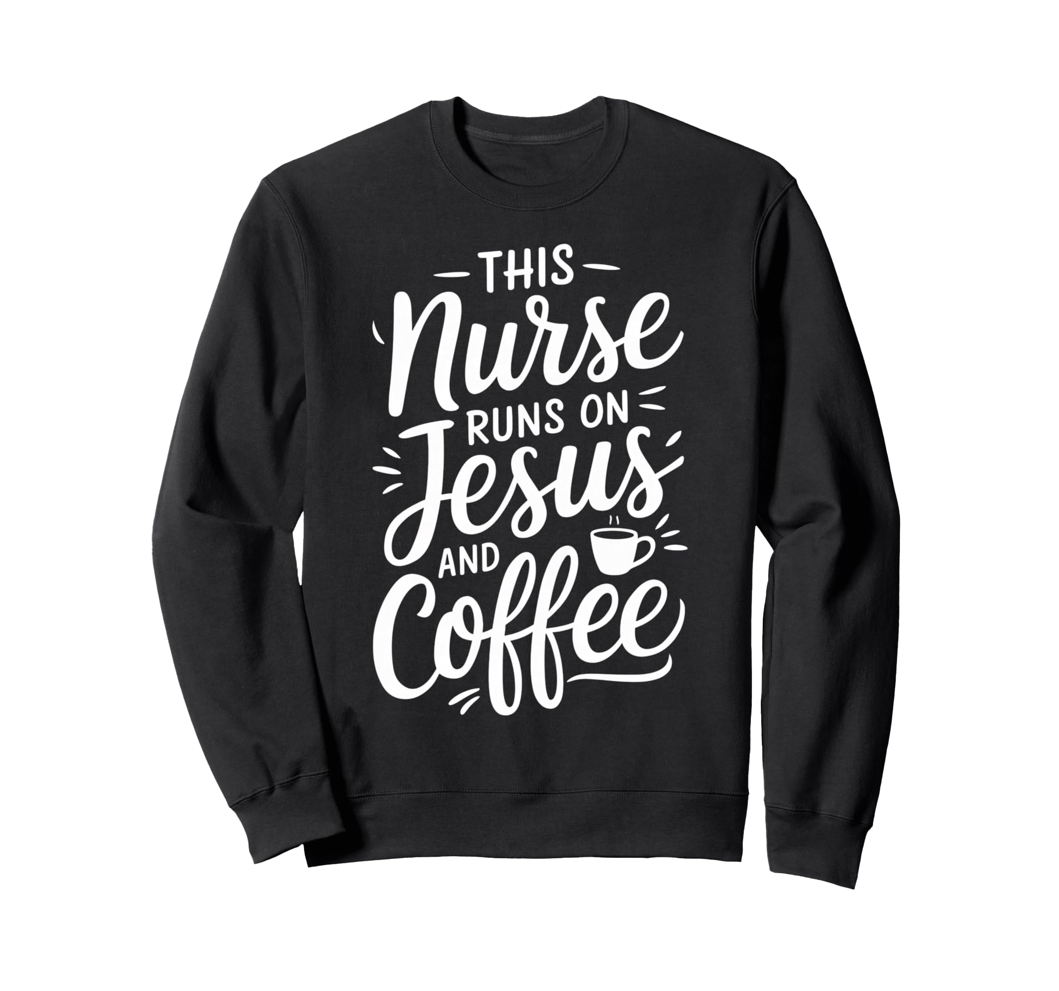 This Nurse Runs Jesus And Coffee Sweatshirt - Custom Art Print for Adults - T-Shirt, Sweatshirt, Hoodie