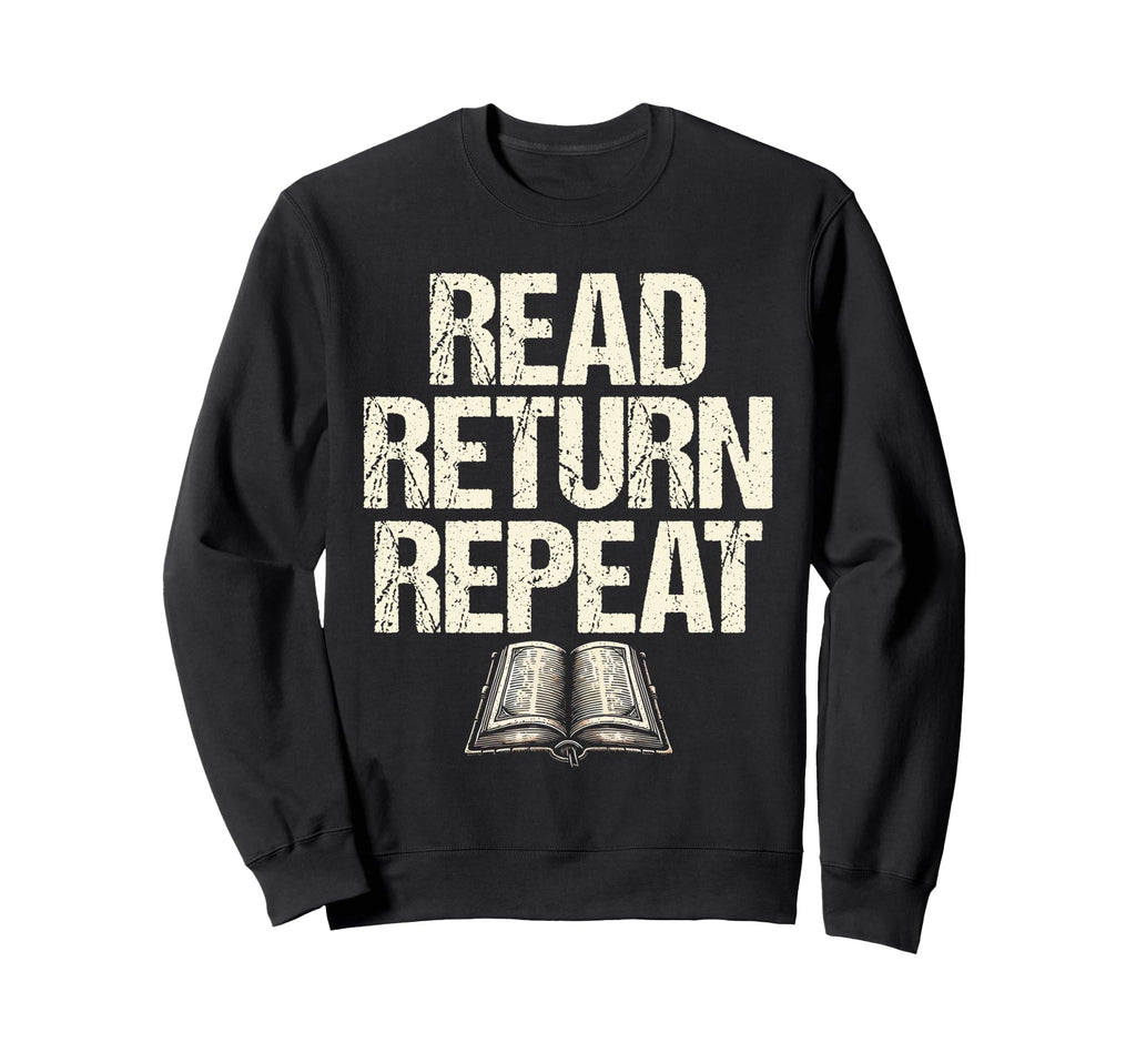 Read Return Repeat Library Book Sweatshirt - Unique Graphic Men Women - T-Shirt, Sweatshirt, Hoodie