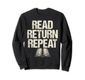 Read Return Repeat Library Book Sweatshirt - Unique Graphic Men Women - T-Shirt, Sweatshirt, Hoodie