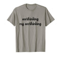 Overthinking My Overthinking Anxious T-Shirt - Graphic Print Men Women - T-Shirt, Sweatshirt, Hoodie