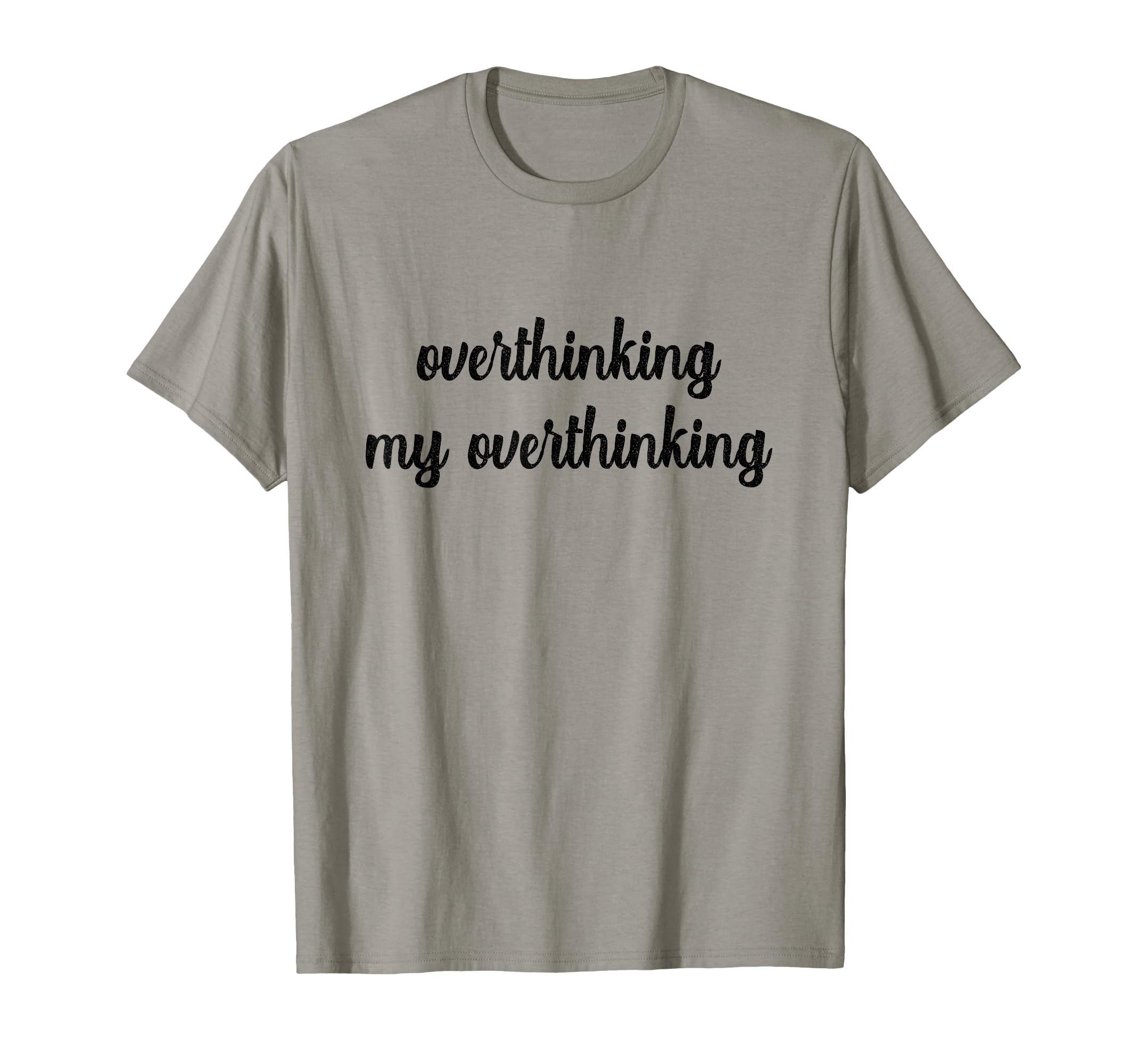 Overthinking My Overthinking Anxious T-Shirt - Graphic Print Men Women - T-Shirt, Sweatshirt, Hoodie