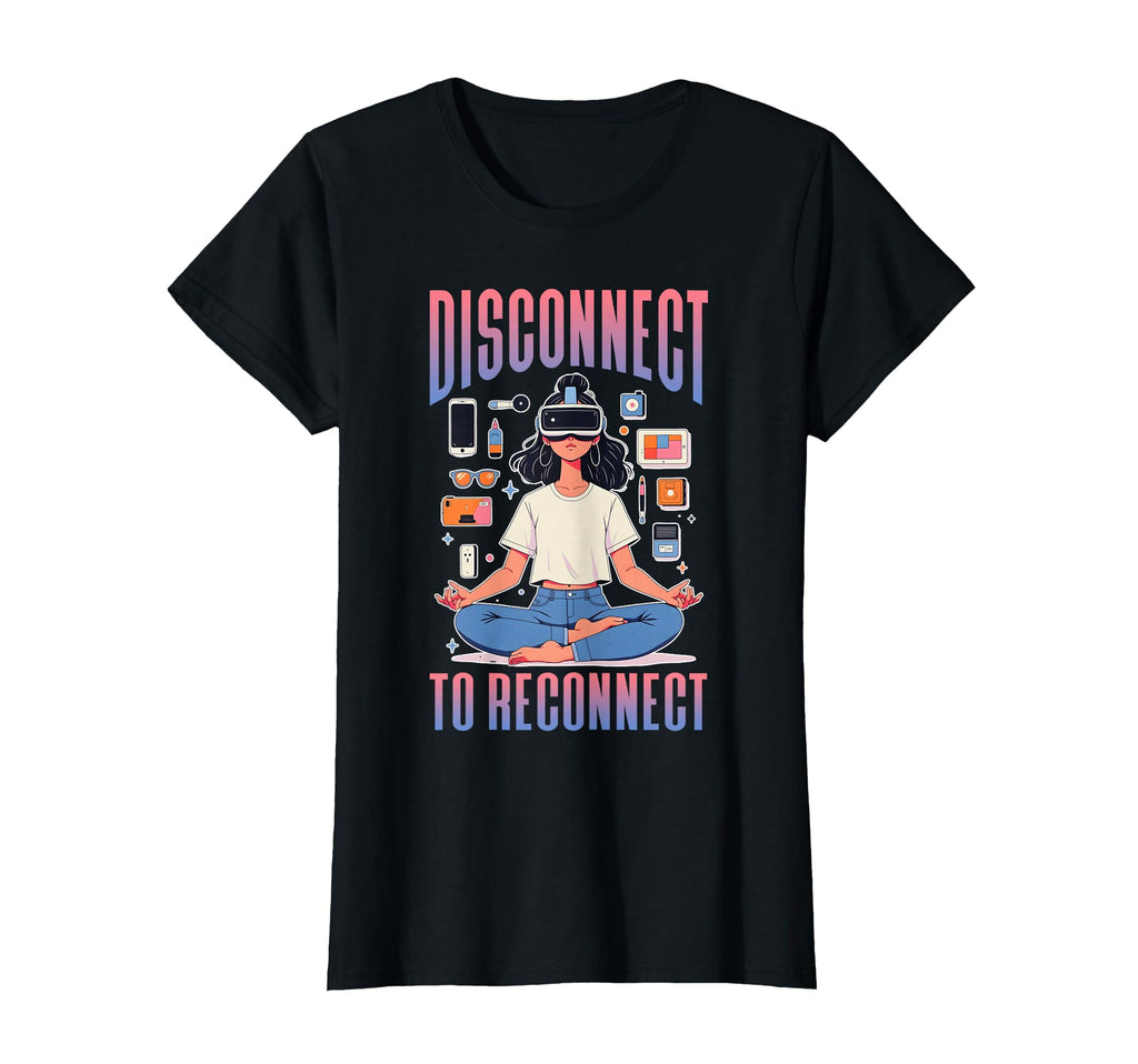 Disconnect To Reconnect Yoga Spiritual T-Shirt - Aesthetic Graphic Unisex - T-Shirt, Sweatshirt, Hoodie