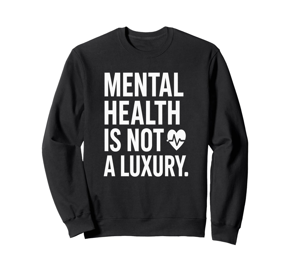 Mental Health Empathy Self Care Sweatshirt - Unique Graphic for Adults - T-Shirt, Sweatshirt, Hoodie