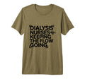 Dialysis Nurses Keeping Flow Going T-Shirt - Novelty Apparel for Adults - T-Shirt, Sweatshirt, Hoodie