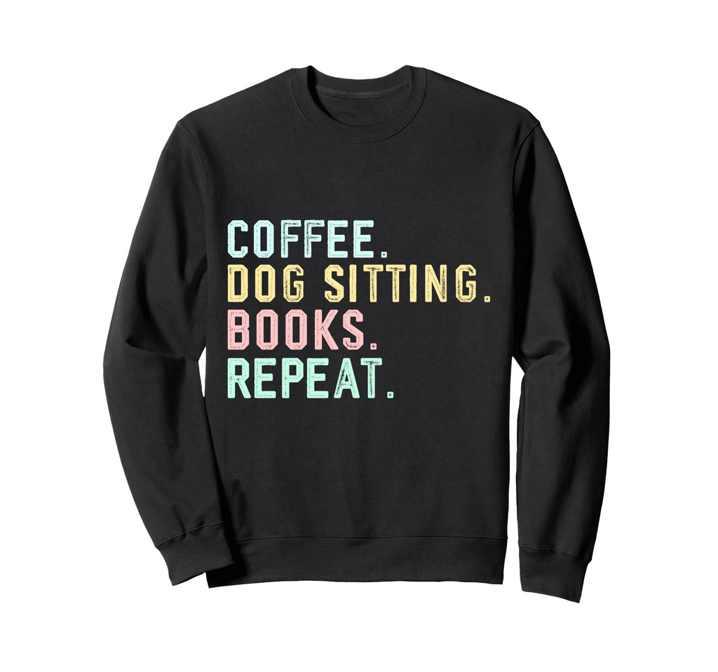 Coffee Books Dog Sitting Funny Sweatshirt - Unique Graphic for Adults - T-Shirt, Sweatshirt, Hoodie