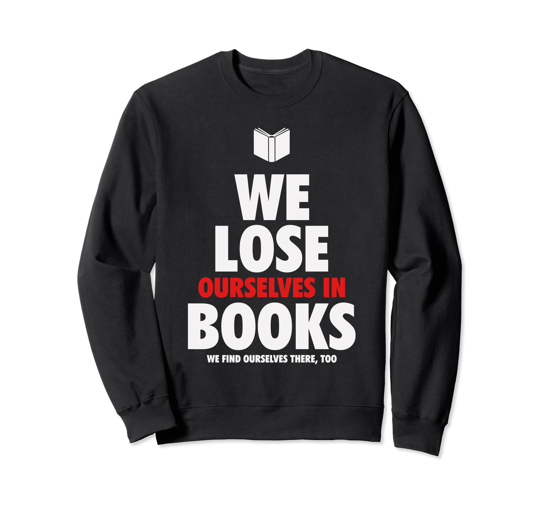 We Lose Ourselves Books Sweatshirt - Casual Everyday Wear Men Women - T-Shirt, Sweatshirt, Hoodie