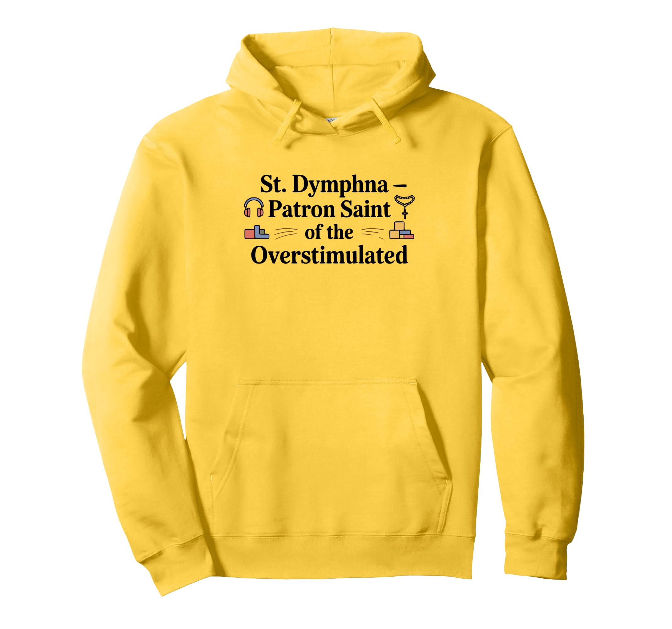 St Dymphna Overstimulated Catholic Mom Hoodie - Custom Art Print Unisex - T-Shirt, Sweatshirt, Hoodie