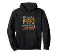 All I Need Is Books And Coffee Hoodie - Unique Graphic Men Women - T-Shirt, Sweatshirt, Hoodie