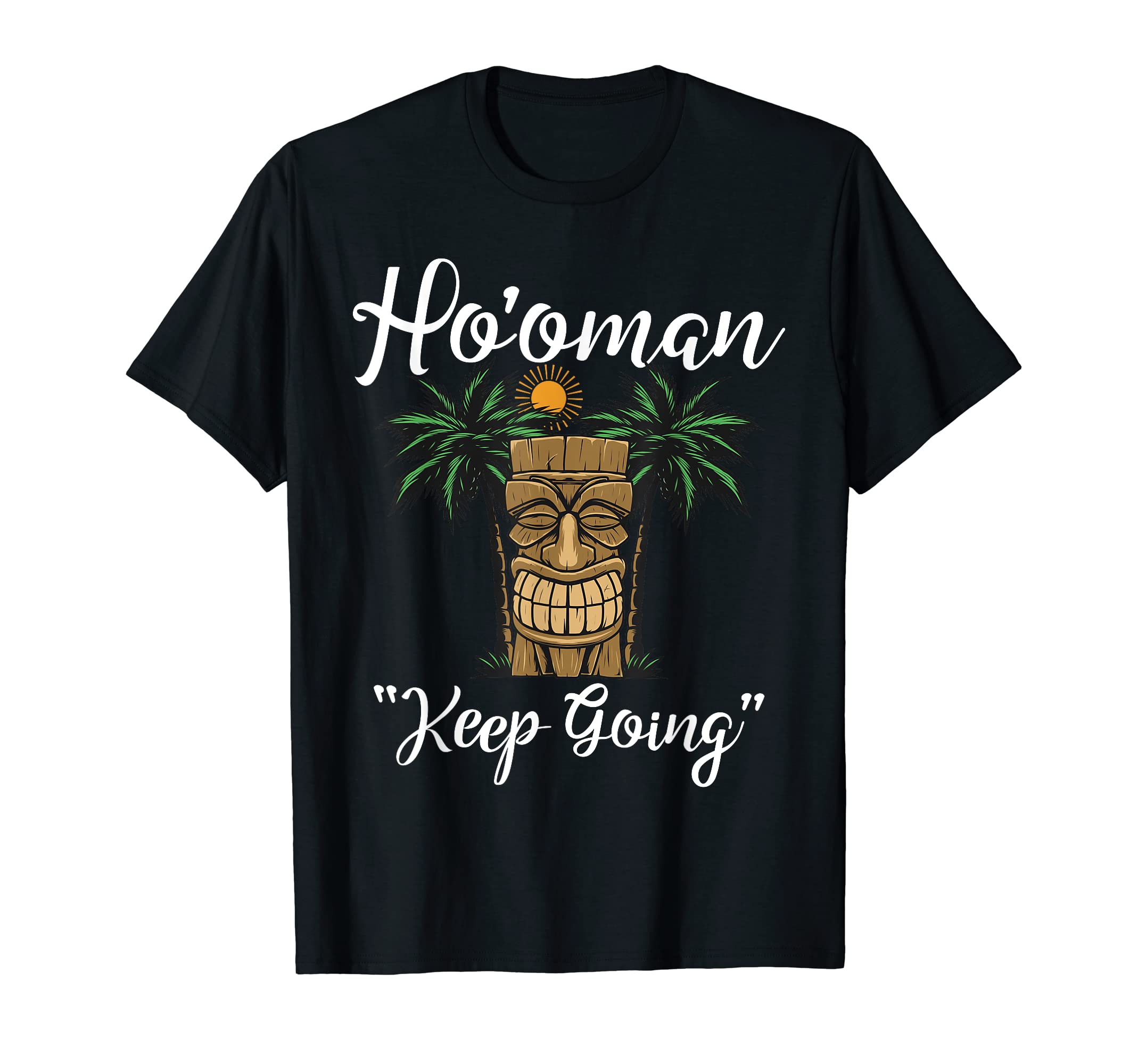 Hooman Keep Going Tropical Hawaiian T-Shirt - Minimalist Print Men Women - T-Shirt, Sweatshirt, Hoodie