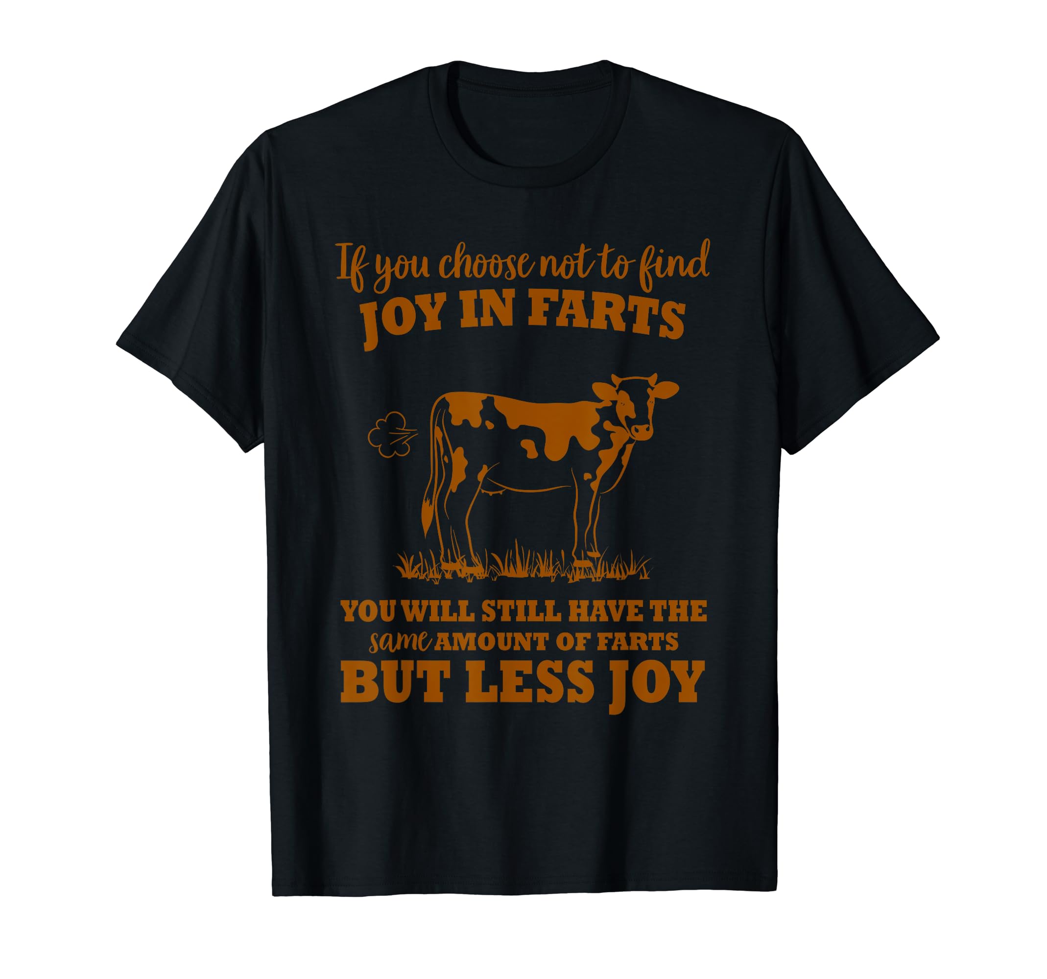 If You Choose Not To Find Joy Farts T-Shirt - Trendy Graphic Unisex - T-Shirt, Sweatshirt, Hoodie