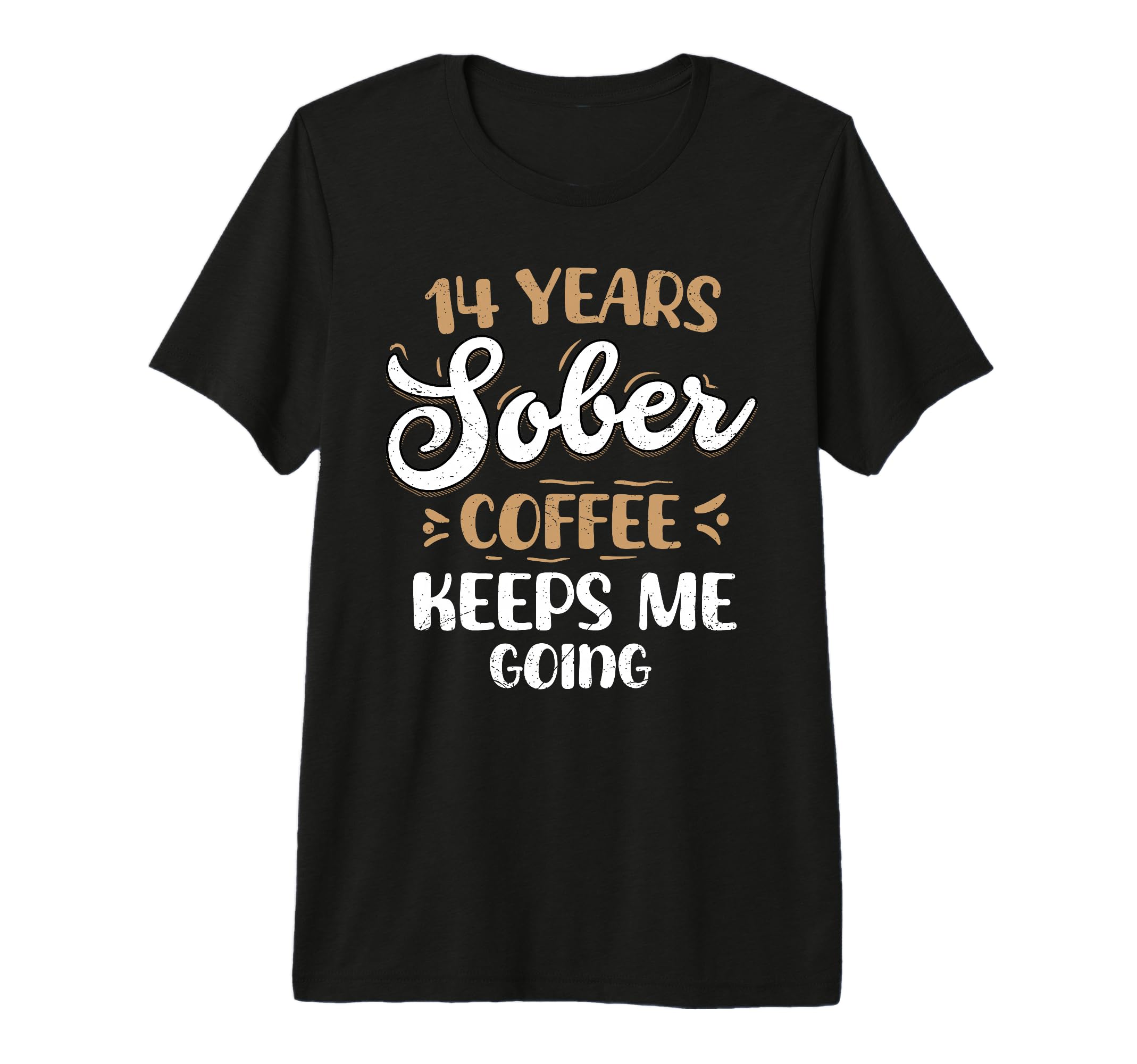 14 Years Sober Coffee Keeps Me T-Shirt - Fun Novelty Design for Adults - T-Shirt, Sweatshirt, Hoodie