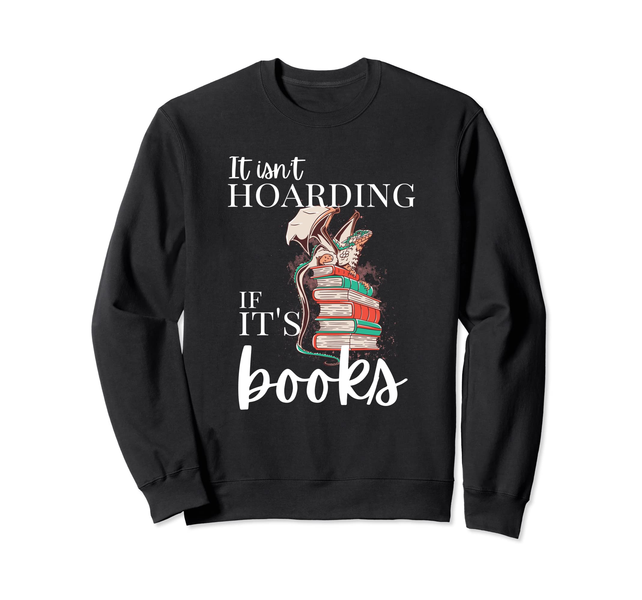 Reader It Isnt Hoarding If Its Sweatshirt - Minimalist Print Men Women - T-Shirt, Sweatshirt, Hoodie