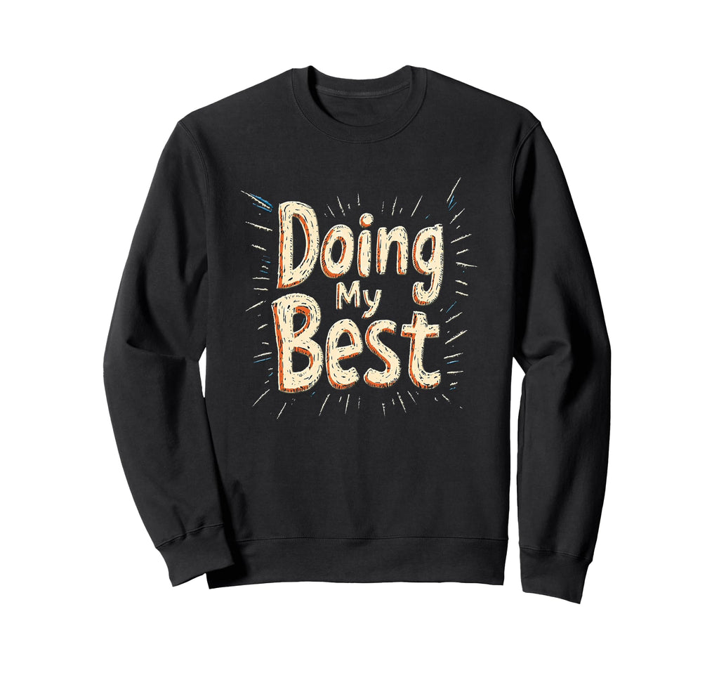Doing My Best Self Care Sweatshirt - Unique Graphic for Adults - T-Shirt, Sweatshirt, Hoodie