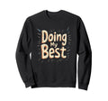 Doing My Best Self Care Sweatshirt - Unique Graphic for Adults - T-Shirt, Sweatshirt, Hoodie