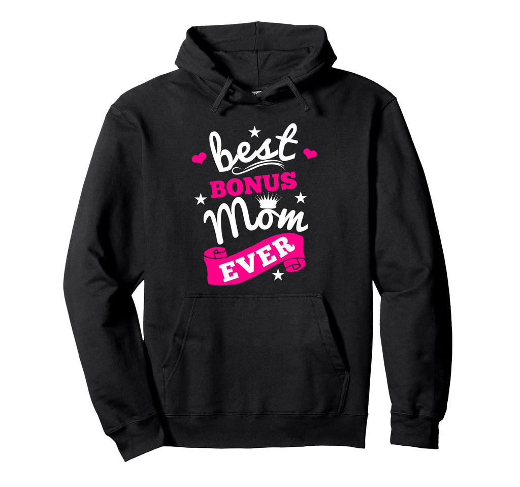 Best Bonus Mom Ever Step Mother Second Hoodie - Custom Art Print Men Women - T-Shirt, Sweatshirt, Hoodie