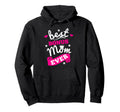 Best Bonus Mom Ever Step Mother Second Hoodie - Custom Art Print Men Women - T-Shirt, Sweatshirt, Hoodie