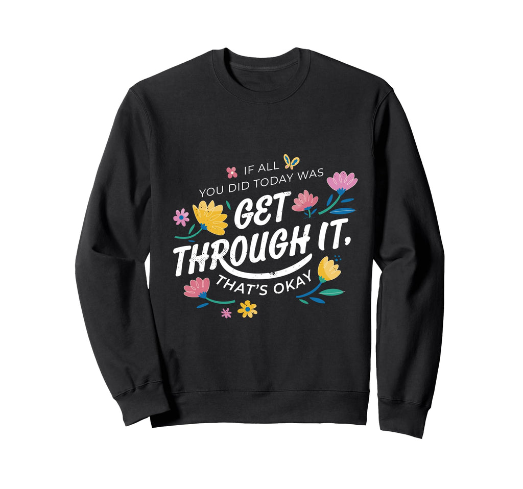 If All You Did Today Was Get Sweatshirt - Casual Everyday Wear for Adults - T-Shirt, Sweatshirt, Hoodie