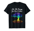 Chakra Tree Life Be Energy You Want To T-Shirt - Unique Graphic Men Women - T-Shirt, Sweatshirt, Hoodie