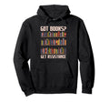 Got Books Get Assistance Library Assistant Hoodie - Unique Graphic Unisex - T-Shirt, Sweatshirt, Hoodie