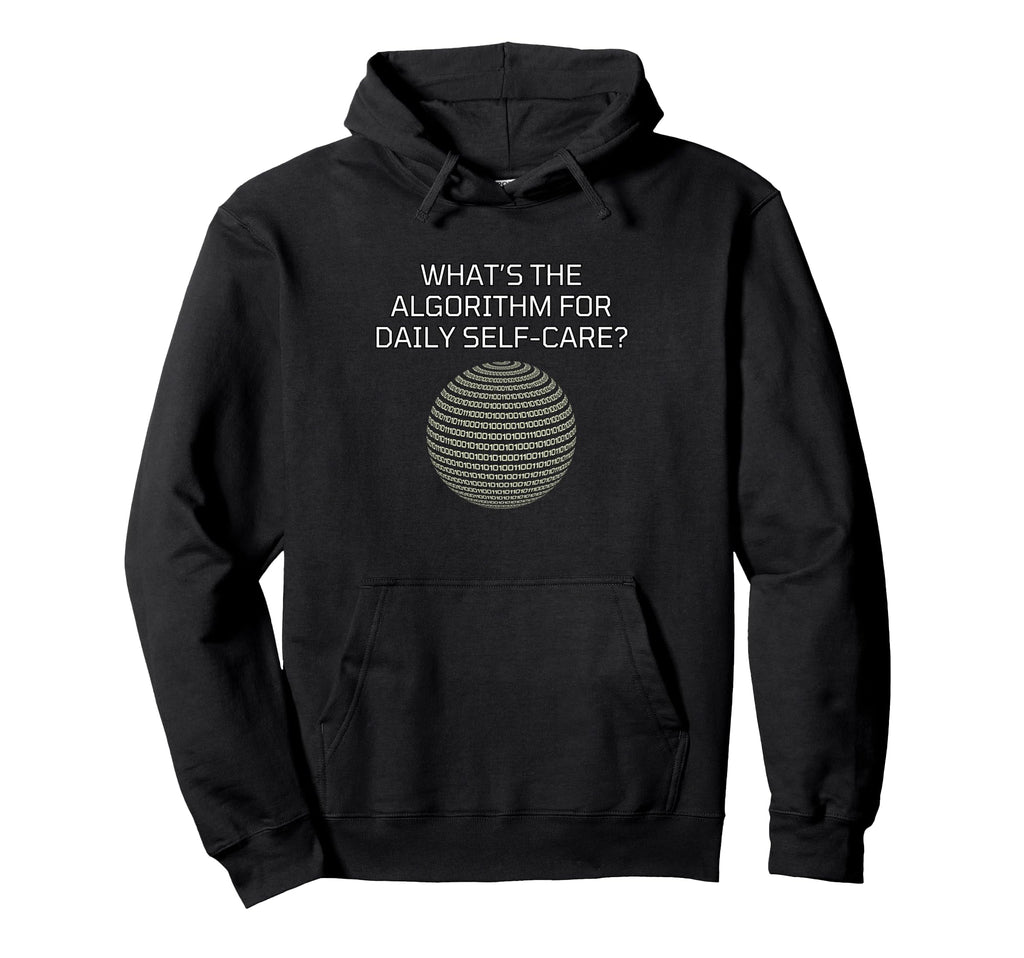 Tech Inspired Daily Self Care Hoodie - Minimalist Print Men Women - T-Shirt, Sweatshirt, Hoodie