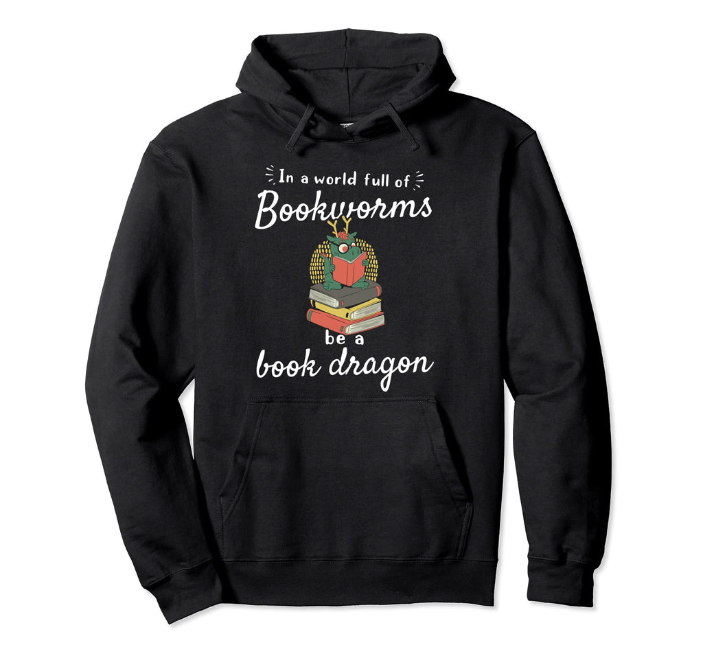World Full Bookworms Be Book Dragon Hoodie - Trendy Graphic for Adults - T-Shirt, Sweatshirt, Hoodie