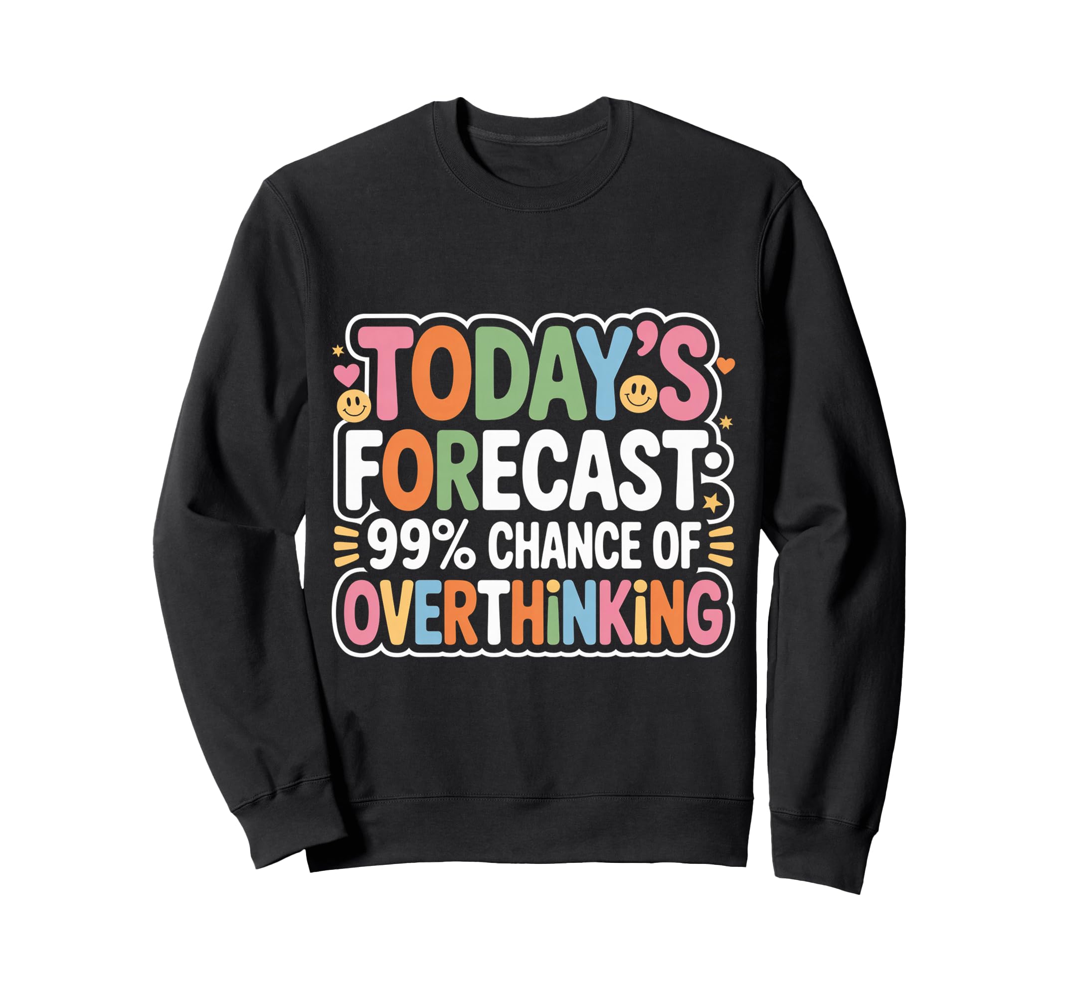 Todays Forecast 99 Chance Sweatshirt - Custom Art Print for Adults - T-Shirt, Sweatshirt, Hoodie