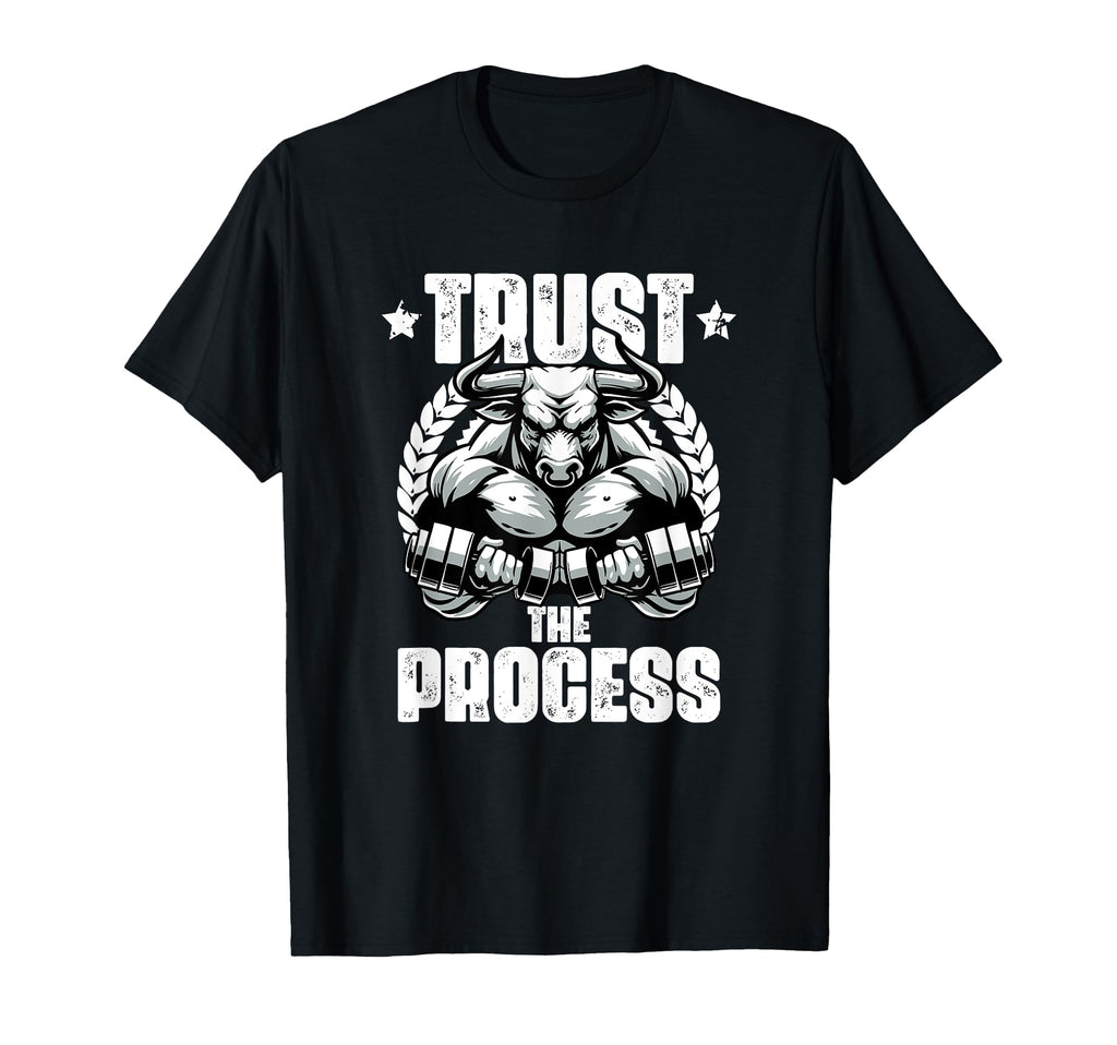 Trust Process Weightlift Workouts Gym T-Shirt - Streetwear Style Unisex - T-Shirt, Sweatshirt, Hoodie