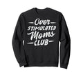 Overstimulated Moms Club Sweatshirt - Casual Everyday Wear for Adults - T-Shirt, Sweatshirt, Hoodie
