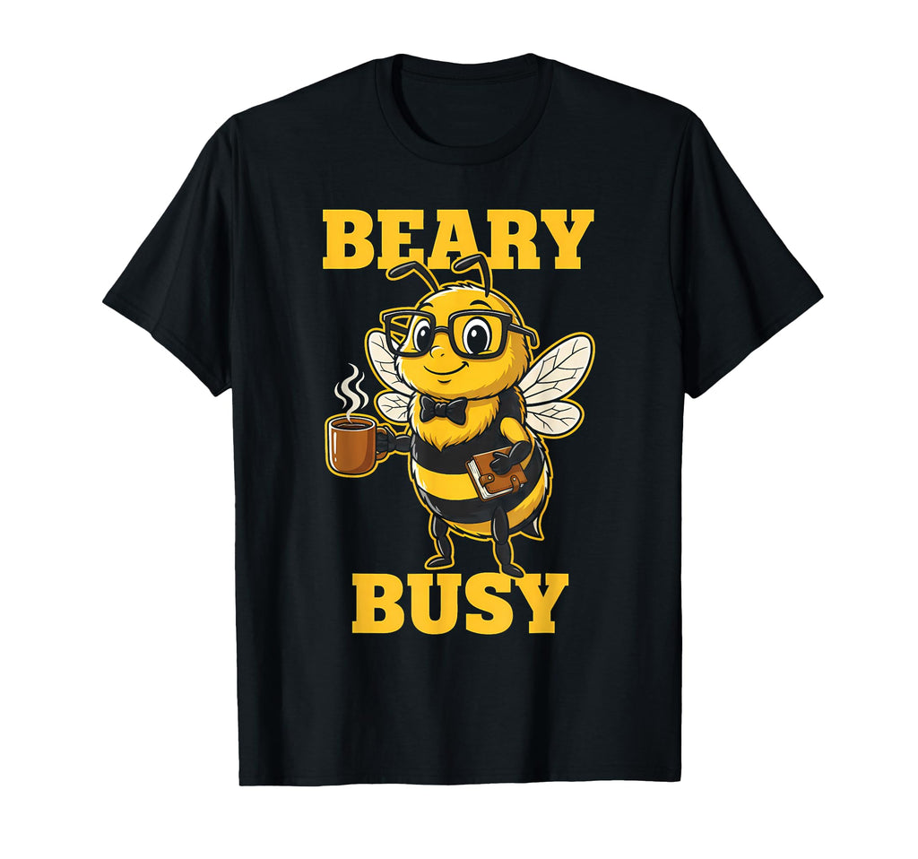 Beary Busy Bee Pun Coffee Bookworm T-Shirt - Aesthetic Graphic Men Women - T-Shirt, Sweatshirt, Hoodie