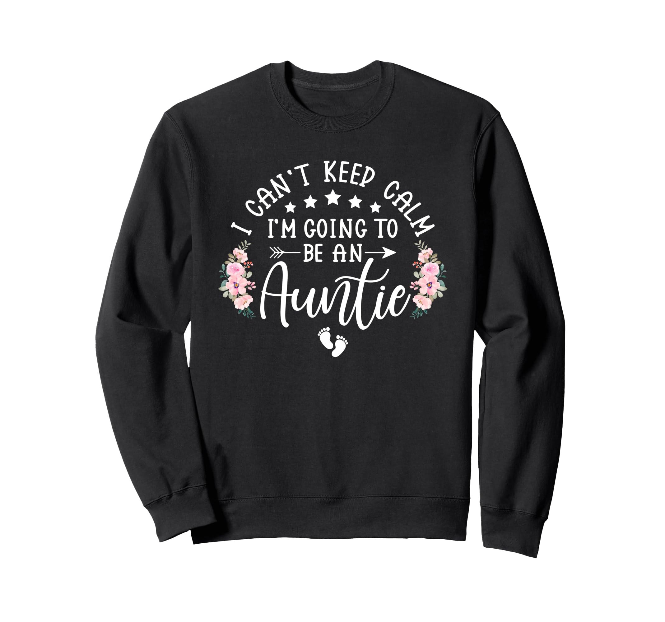 I Cant Keep Calm Im Going To Be Sweatshirt - Fun Novelty Design for Adults - T-Shirt, Sweatshirt, Hoodie