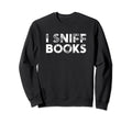 Librarian I Sniff Books Book Lovers Sweatshirt - Minimalist Print Unisex - T-Shirt, Sweatshirt, Hoodie