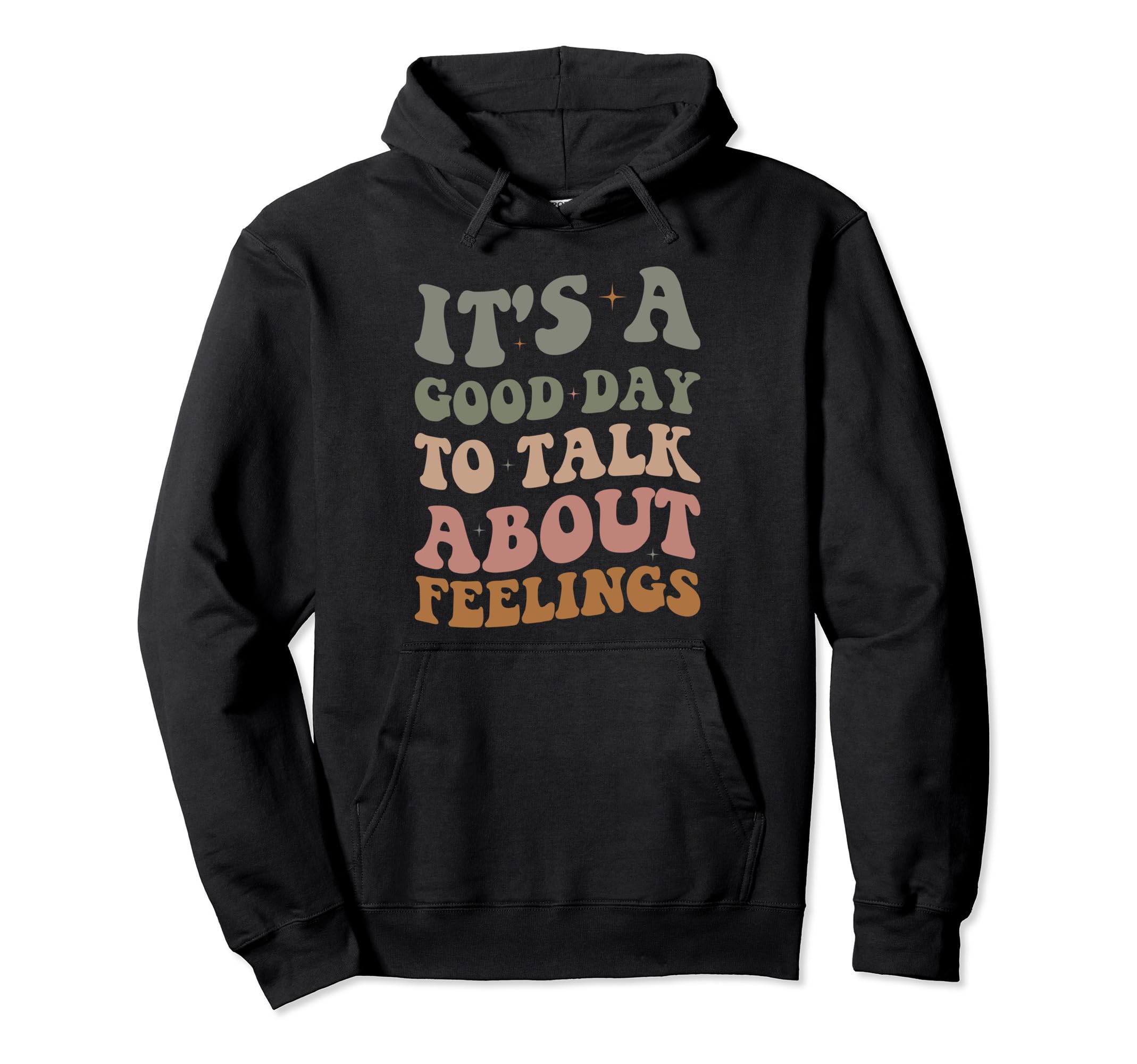Its Good Day To Talk About Feelings Hoodie - Trendy Graphic for Adults - T-Shirt, Sweatshirt, Hoodie