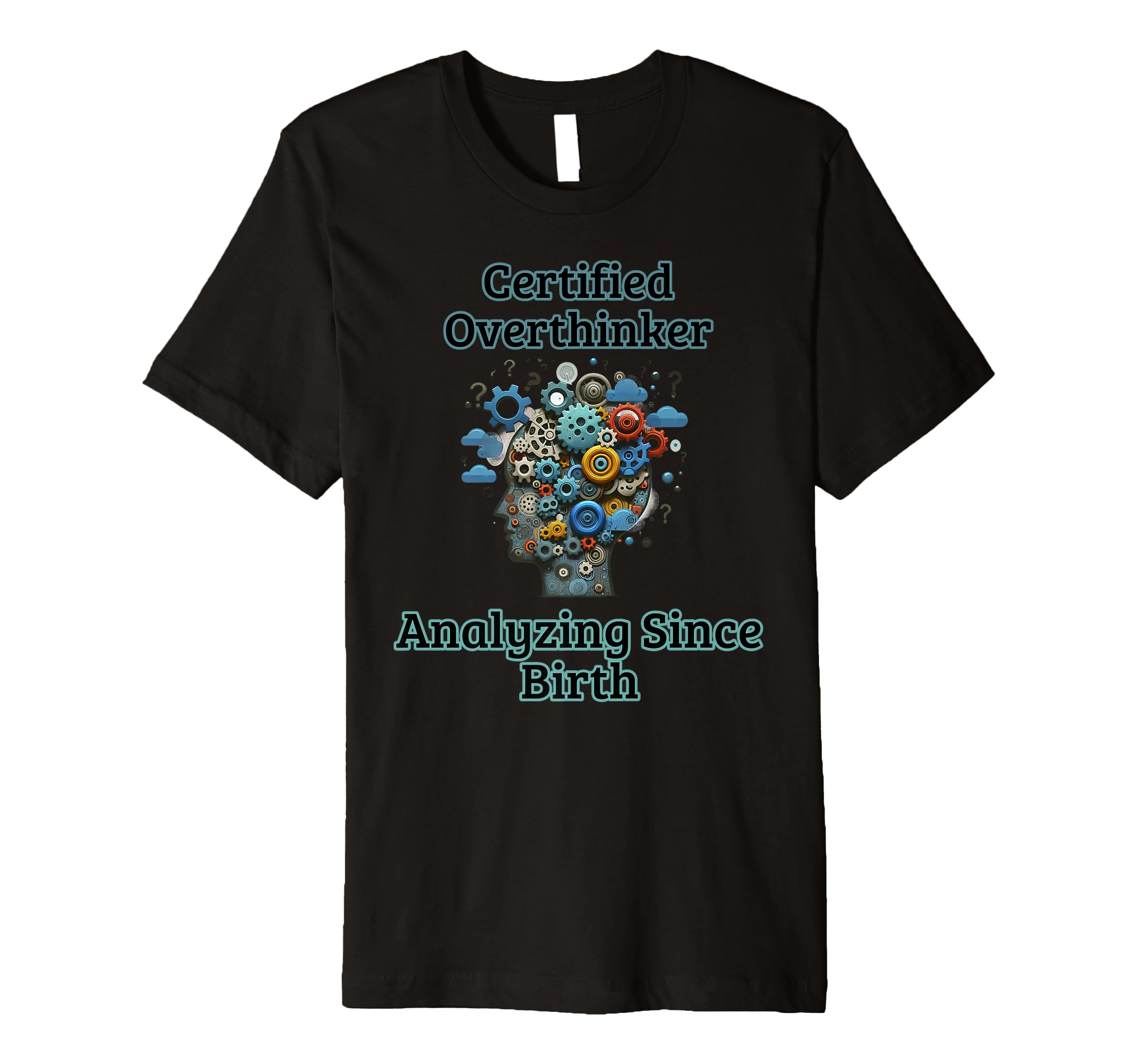 Certified Overthinker Funny Mental T-Shirt - Fun Novelty Design for Adults - T-Shirt, Sweatshirt, Hoodie