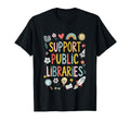 Support Public Libraries Reading T-Shirt - Fun Novelty Design Men Women - T-Shirt, Sweatshirt, Hoodie
